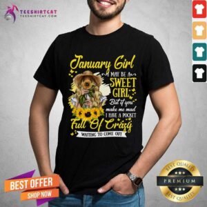 January Girl Sweet Girl Full Of Crazy Sunflower Shirt