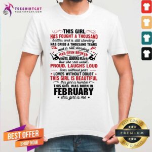 Hot This Girl Has Fought A Thousand Battles And Is Still Standing Has Cried A Thousand Tears February Shirt