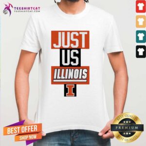 Nice Just Us Illinois Fighting Lllini Shirt