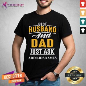 Best Husband And Dad Just Ask Add Kids Names Shirt