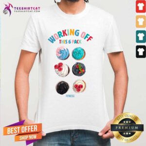 Cute Working Off This 6 Pack Cupcake Fitness Shirt