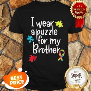 Brother Autism Shirt I Wear Puzzle For My Brother Gift Shirt