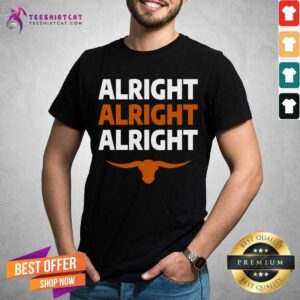 Texas Football Alright Alright Alright Long Horn Shirt