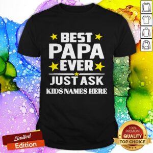 Best Papa Ever Just Ask Kids Names Here Shirt