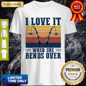 Fishing I Love It When She Bends Over Vintage Shirt