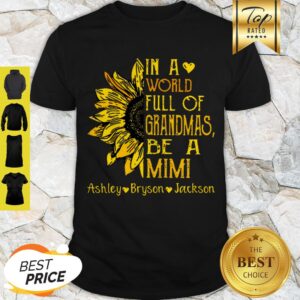 Sunflower In A World Full Of Grandmas Be A Mimi Ashley Bryson Jackson Shirt