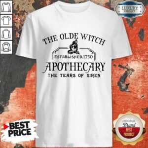 Happy The Olde Witch Established 1730 Apothecary The Tear Of Siren Shirt