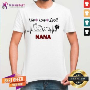 Lovely Live Love Spoil Nana Heartbeat Shirt