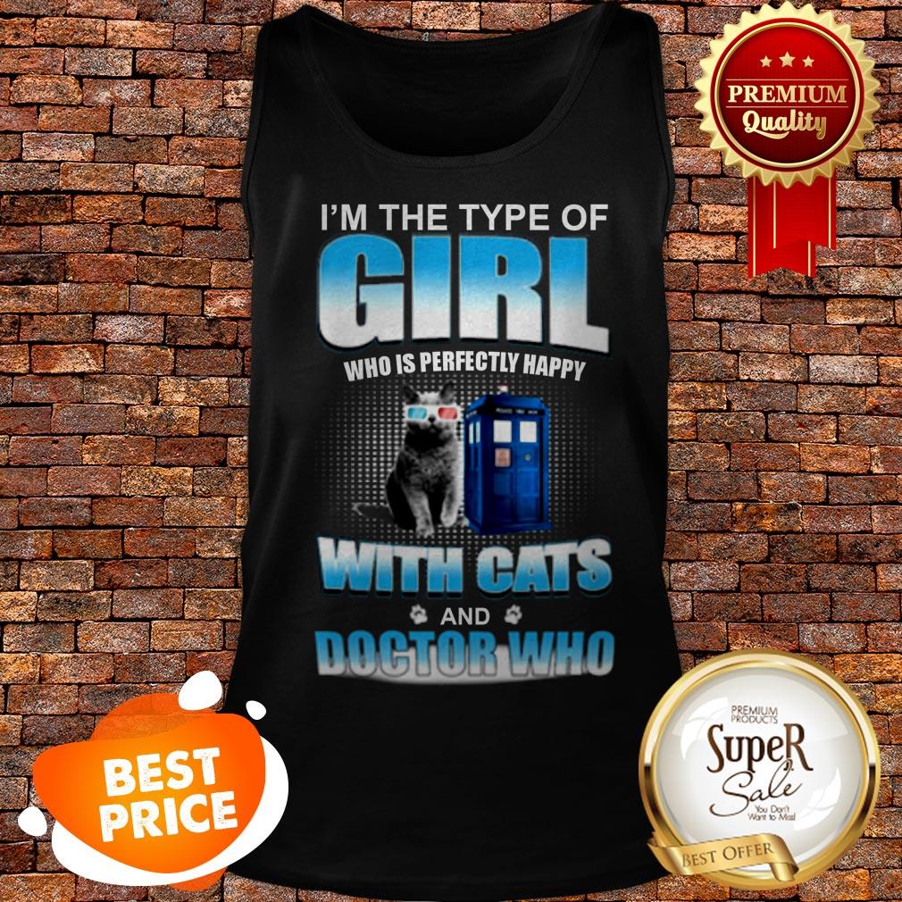 I’m The Type Of Girl Who Is Perfectly Happy With Cats Doctor Who Shirt
