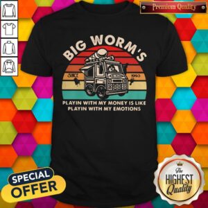Pro Big Worm's Playin With My Money Is Like Playin With My Emotions Vintage Retro Shirt
