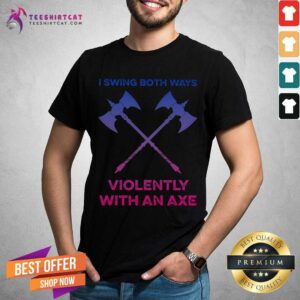 LGBT I Swing Both Ways Violently With An Axe Bisexual Flag Shirt