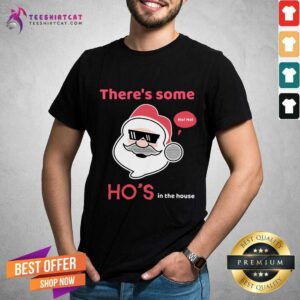 Perfect There'S Some Ho'S In The House Santa Claus T-Shirt