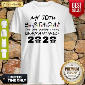 Top Choose Your Birthday Quarantined 30th Birthday Shirt Birthday Quarantine Tee Shirts