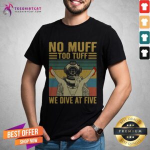 No Muff Too Tuff We Dive Five Vintage Shirt