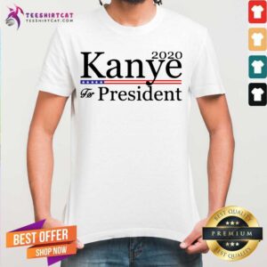 Good 2020 Kanye For President Shirt