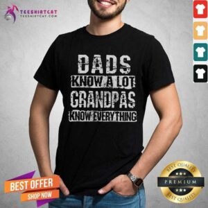 Dad Know A Lot Grandpas Know Everything Shirt