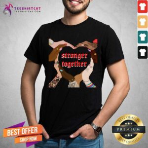 Stronger Together Hands Heart Shirt