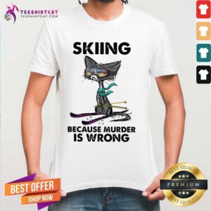 Lovely Black Cat Skiing Because Murder Is Wrong Shirt