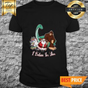 I Believe In You Santa Unicorn Bigfoot Shirt