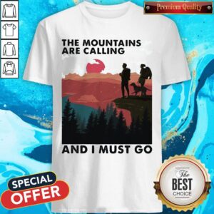 Cute Camping The Mountains Are Calling And I Must Go Shirt