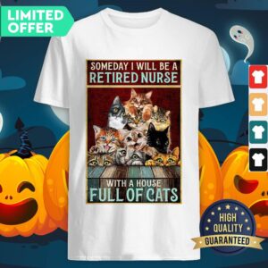 Official Someday I Will Be A Retired Nurse With A House Full Of Cats Shirt