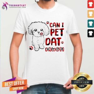 Top Shih Tzu Can I Pet Dat Dawg Shirt