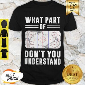Official What Part Of Don’t You Understand Ice Hockey Shirt