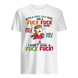 With a F F here and a F F there funny Unicorn shirt