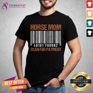 Horse Mom Scan For Payment Shirt