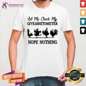 Let Me Check My Giveashitometer Nope Nothing Shirt