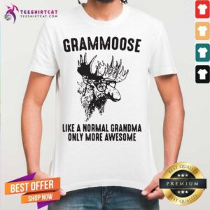 Perfect Grammoose Like A Normal Grandma Only More Awesome Shirt