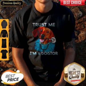 Premium Daschund Trust Me Im A Dogtor Shirt