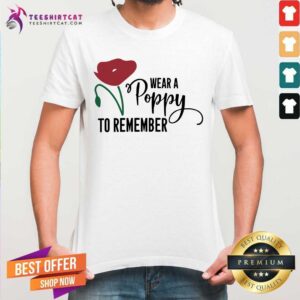 Colorful Wear A Poppy To Remember Shirt