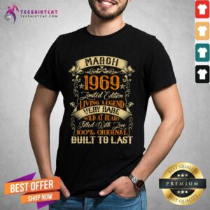 Top March 1969 Limited Edition Living Legend Very Rare Filled With Love Built To Last Vintage Shirt