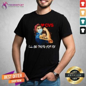 Premium Strong Woman Tattoo CVS Health I'll Be There For You Shirt
