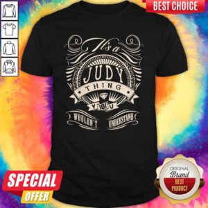 Official Judy Thing You Wouldn’t Understand Shirt