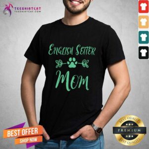 Pretty English Setter Mom Shirt
