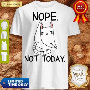 Premium Cat Nope Not Today Shirt