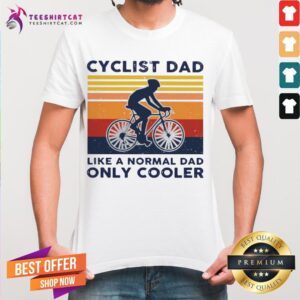 Vintage Cyclist Dad Like A Normal Dad Only Cooler Shirt