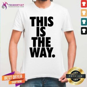 Awesome This Is The Way Shirt