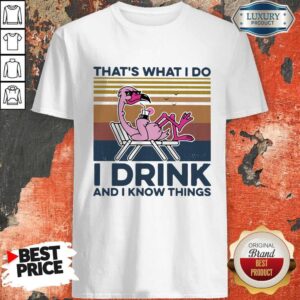 Great Thats What I Do I Drink And I Know Things Flamingo Vintage Retro Shirt