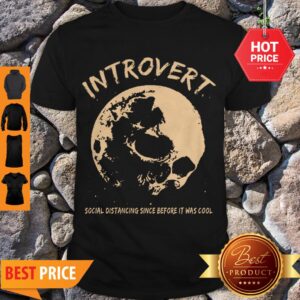 Skull Introvert Social Distancing Since Before It Was Cool Shirt