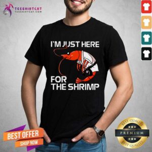 Happy I'm Just Here For The Shrimp Shirt