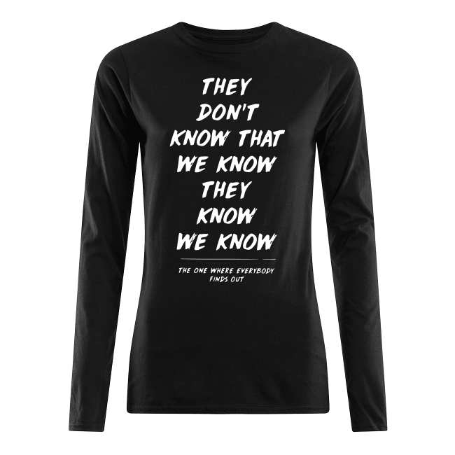 They-Dont-Know-Womens-Long-Sleeved.png