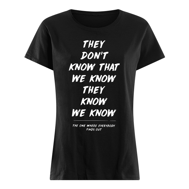 They-Dont-Know-Womens-Shirt.png