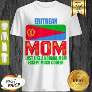 Eritrean Mom Just Like A Normal Mom Except Much Cooler Mother’s Day Shirt