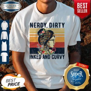 Nerdy Dirty Inked And Curvy Vintage Shirt