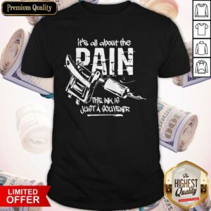 Premium It's All About The Dain The Ink Le Just A Souvenir Shirt