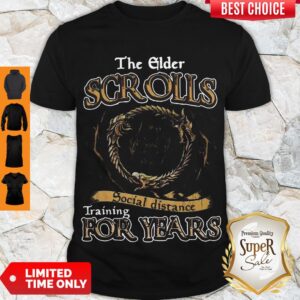 Nice The Elder Scrolls Social Distance Training For Years Shirt