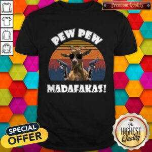 Nice Goat Pew Pew Madafakas Vintage Shirt